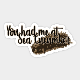 You Had Me at Sea Cucumber Sticker